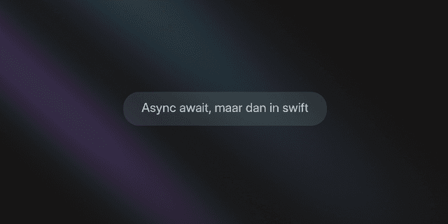 Async Await, maar dan in Swift (Dutch)