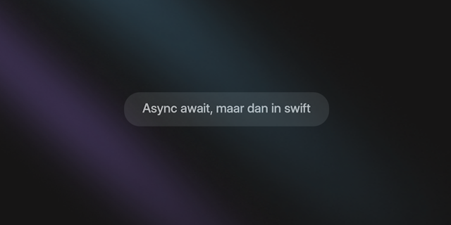 Async Await, maar dan in Swift (Dutch)